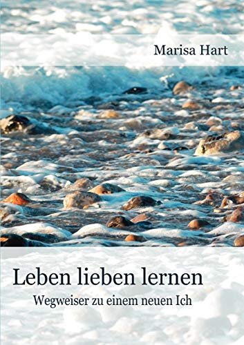 Stock image for Leben lieben lernen:Wegweiser zu einem neuen Ich for sale by Blackwell's