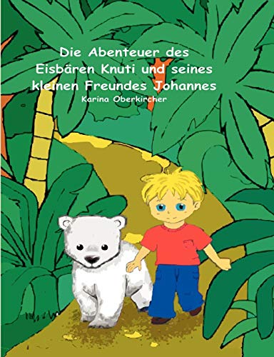 Beispielbild fr Die Abenteuer des Eisbaren Knuti und seines kleinen Freundes Johannes zum Verkauf von Chiron Media