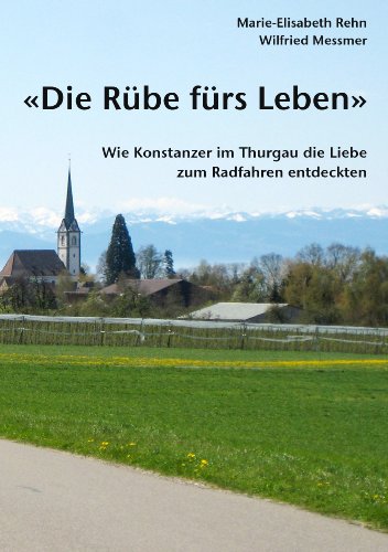 9783837022421: Die Rbe frs Leben: Wie Konstanzer im Thurgau die Liebe zum Radfahren entdeckten