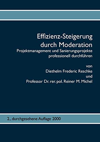 Imagen de archivo de Effizienz-Steigerung durch Moderation: Projektmanagement und Sanierungsprojekte professionell durchfhren (German Edition) a la venta por Lucky's Textbooks