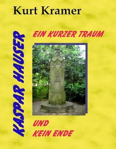 9783837024296: Kaspar Hauser - Ein kurzer Traum und kein Ende