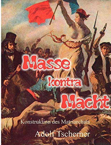 9783837024746: Masse kontra Macht: Konstruktion des Matriarchats (German Edition)
