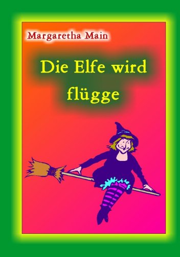 Beispielbild fr Die Elfe wird flgge: Band 2 der Elfen-Reihe zum Verkauf von Buchmarie