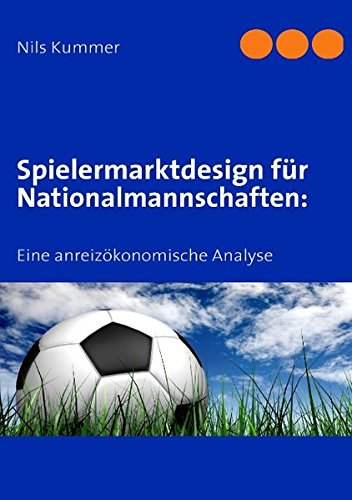 Stock image for Spielermarktdesign fr Nationalmannschaften: : Eine anreizkonomische Analyse for sale by Buchpark