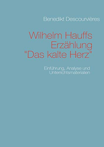 Stock image for Wilhelm Hauffs Erzahlung Das kalte Herz:Einfuhrung, Analyse und Unterrichtsmaterialien for sale by Chiron Media