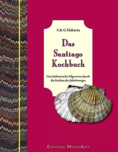 Stock image for Das Santiago Kochbuch: Eine kulinarische Pilgerreise durch die Kchen des Jakobsweges for sale by medimops