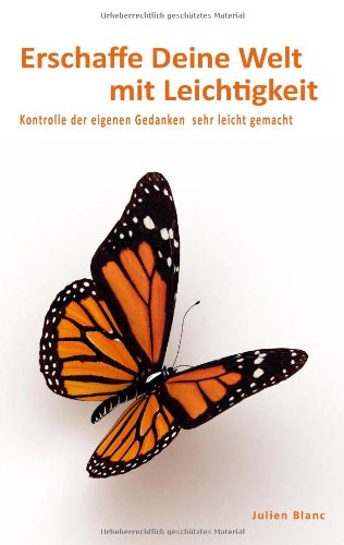 Beispielbild fr Erschaffe Deine Welt mit Leichtigkeit: Kontrolle der eigenen Gedanken - sehr leicht gemacht zum Verkauf von medimops