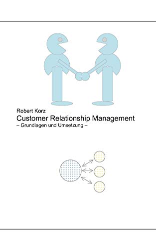 Stock image for Customer Relationship Management: Grundlagen und Umsetzung (German Edition) for sale by Lucky's Textbooks