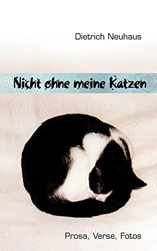 9783837029383: Nicht ohne meine Katzen: Prosa, Verse, Fotos