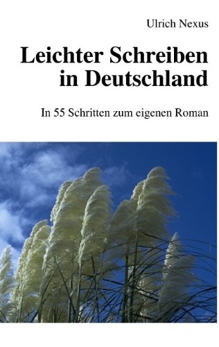 Beispielbild fr Leichter Schreiben in Deutschland: In 55 Schritten zum eigenen Roman zum Verkauf von medimops