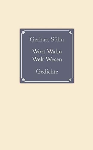 Wort Wahn Welt Wesen - Gerhart Söhn