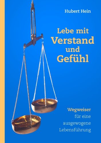 Beispielbild fr Lebe mit Verstand und Gefhl: Wegweiser fr eine ausgewogene Lebensfhrung zum Verkauf von Sigrun Wuertele buchgenie_de