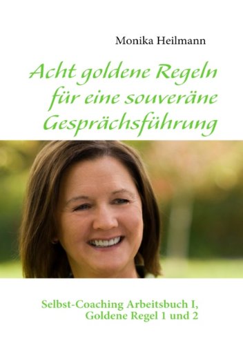 Image d'archives pour Acht goldene Regeln fr eine souverne Gesprchsfhrung: Selbst-Coaching Arbeitsbuch I, Goldene Regel 1 und 2 mis en vente par medimops