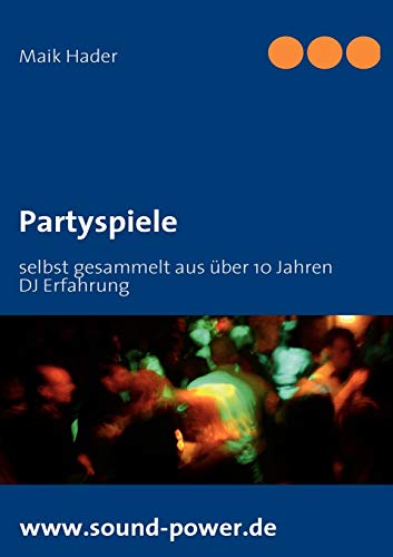 Beispielbild fr Partyspiele: selbst gesammelt aus ber 10 Jahren DJ Erfahrung zum Verkauf von medimops