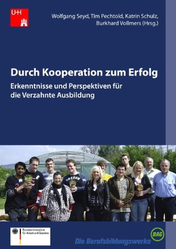 Stock image for Durch Kooperation zum Erfolg: Erkenntnisse und Perspektiven fr die Verzahnte Ausbildung for sale by medimops
