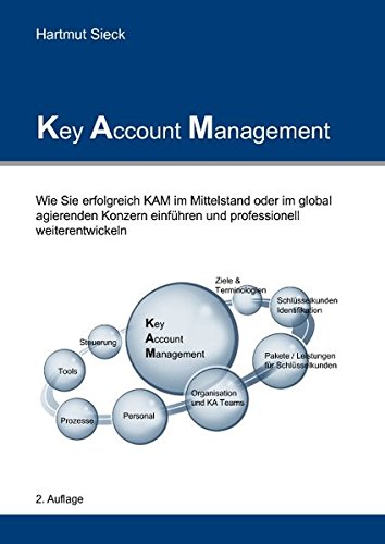 Beispielbild fr Key Account Management: Wie Sie erfolgreich KAM im Mittelstand oder im global agierenden Konzern einfhren und professionell weiterentwickeln zum Verkauf von medimops