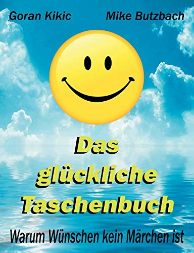 Stock image for Das glckliche Taschenbuch: Warum Wnschen kein Mrchen ist for sale by medimops