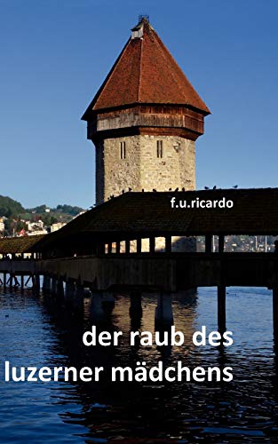 Beispielbild fr Der Raub des Luzerner Mdchens zum Verkauf von medimops