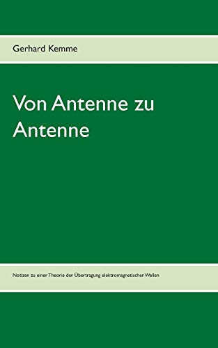 9783837038620: Von Antenne zu Antenne: Notizen zu einer Theorie der bertragung elektromagnetischer Wellen