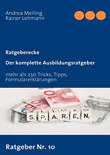 9783837041125: Der komplette Ausbildungsratgeber: Tricks, Tipps, Formularerklrungen