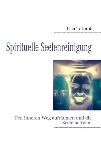 Beispielbild fr Spirituelle Seelenreinigung: Die inneren Weg aufrumen und die Seele befreien zum Verkauf von Trendbee UG (haftungsbeschrnkt)