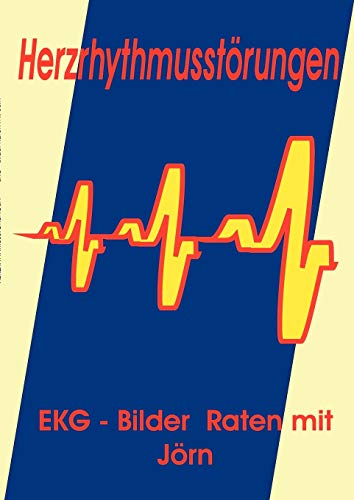 Stock image for Herzrhythmusstrungen: EKG - Bilder Raten mit Jrn (German Edition) for sale by Lucky's Textbooks