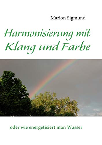 Beispielbild fr Harmonisierung mit Klang und Farbe: oder wie energetisiert man Wasser zum Verkauf von medimops