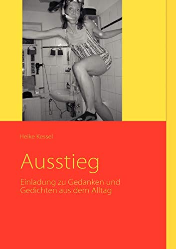 Beispielbild fr Ausstieg:Einladung zu Gedanken und Gedichten aus dem Alltag zum Verkauf von Ria Christie Collections