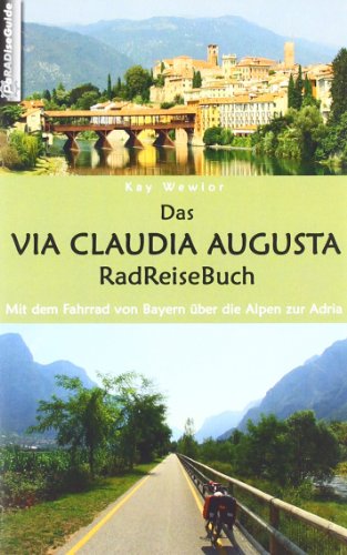 Beispielbild fr Das Via Claudia Augusta RadReiseBuch: Mit dem Fahrrad von Bayern ber die Alpen zur Adria zum Verkauf von medimops