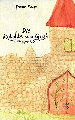 Die Kobolde von Gogh: Flucht aus Gogh (German Edition) (9783837045642) by Haupt, Peter