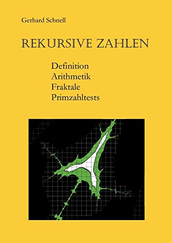 Stock image for Rekursive Zahlen:Definition; Arithmetik; Fraktale; Primzahltests for sale by Ria Christie Collections