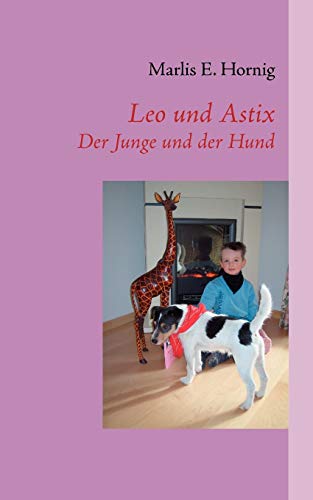 9783837049046: Leo und Astix: Der Junge und der Hund