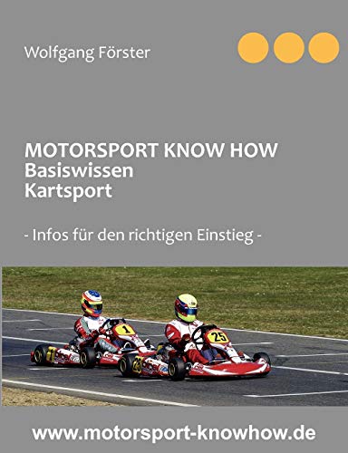Motorsport Know How Basiswissen Kartsport: Infos fÃ¼r den richtigen Einstieg (German Edition) (9783837050684) by FÃ¶rster, Wolfgang