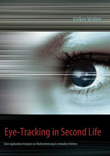 Beispielbild fr Eye-Tracking in Second Life : Eine explorative Analyse zur Wahrnehmung in virtuellen Welten zum Verkauf von Buchpark
