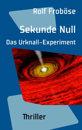 Imagen de archivo de Sekunde Null. Das Urknall-Experiment: Thriller a la venta por medimops