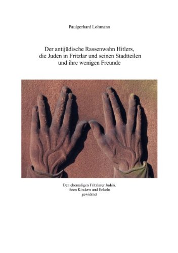9783837053357: Der antijdische Rassenwahn Hitlers, die Juden in Fritzlar und seinen Stadtteilen und ihre wenigen Freunde (German Edition)