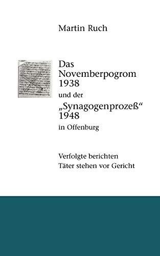 Imagen de archivo de Das Novemberpogrom 1938 und der "Synagogenproze" 1948 in Offenburg: Verfolgte berichten. Tter stehen vor Gericht. (German Edition) a la venta por Books Unplugged