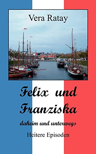 Stock image for Felix und Franziska:daheim und unterwegs for sale by Chiron Media