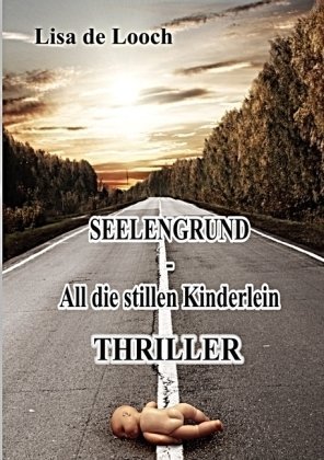 9783837057027: Seelengrund - All die stillen Kinderlein - Thriller
