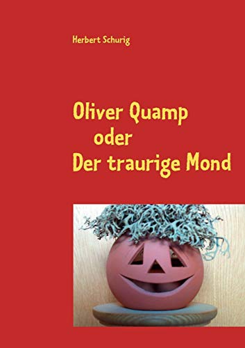 Stock image for Oliver Quamp: oder Der traurige Mond (German Edition) for sale by Lucky's Textbooks