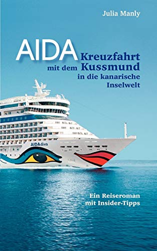 Stock image for AIDA- Kreuzfahrt mit dem Kussmund in die kanarische Inselwelt: Ein Reiseroman mit Insidertipps for sale by medimops