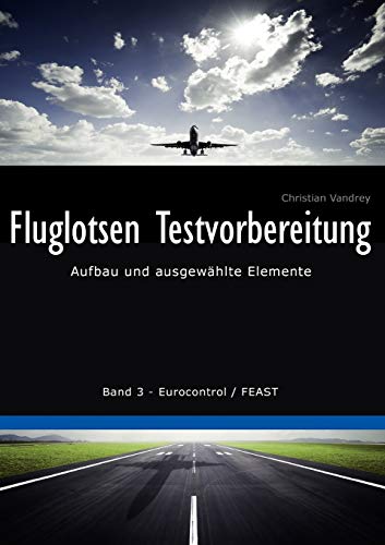 Beispielbild fr Fluglotsen Testvorbereitung:Aufbau und ausgewählte Elemente; Band 3 Eurocontrol / FEAST zum Verkauf von Ria Christie Collections