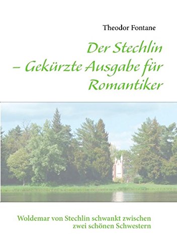 9783837059090: Der Stechlin - Gekrzte Ausgabe fr Romantiker: Woldemar von Stechlin schwankt zwischen zwei schnen Schwestern