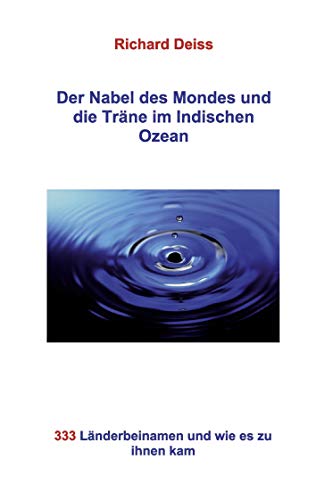 9783837059106: Der Nabel des Mondes und die Trne im Indischen Ozean: 333 Lnderbeinamen und wie es zu ihnen kam (German Edition)