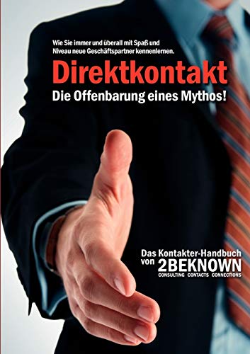 Beispielbild fr Direktkontakt - Die Offenbarung eines Mythos: Das 2BEKNOWN Kontakter- Handbuch zum Verkauf von Buchmarie