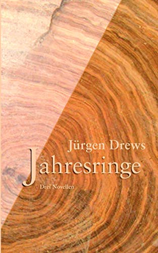 Jahresringe: Drei Novellen