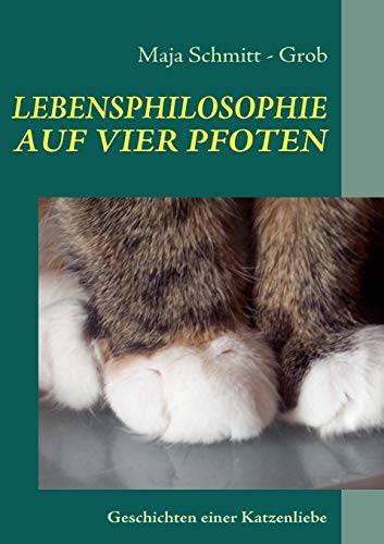 Beispielbild fr LEBENSPHILOSOPHIE AUF VIER PFOTEN:Geschichten einer Katzenliebe zum Verkauf von Chiron Media