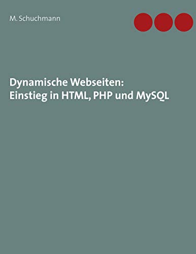Beispielbild fr Dynamische Webseiten: Programmierung eines Browsergames mit HTML, PHP und MySQL zum Verkauf von medimops