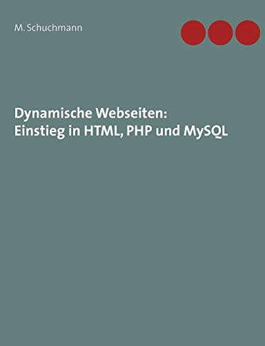 9783837066111: Dynamische Webseiten: Einstieg in HTML, PHP und MySQL