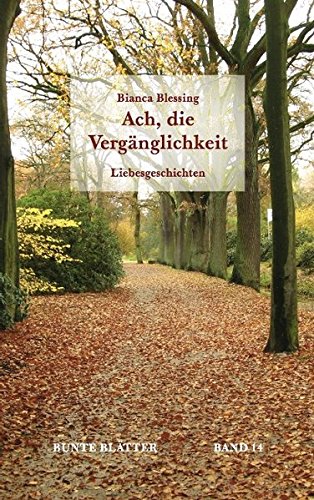 Beispielbild fr Ach, die Vergnglichkeit : Liebesgeschichten zum Verkauf von Buchpark